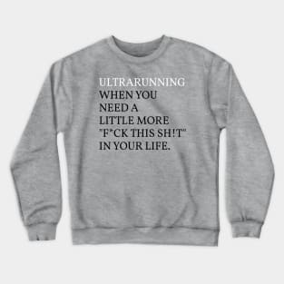 Ultrarunning F*ck this Sh!t Crewneck Sweatshirt